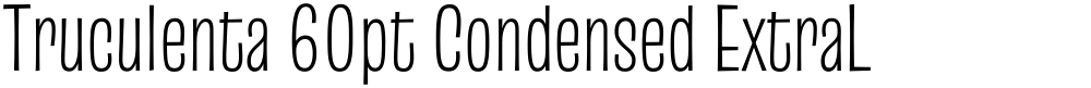 Truculenta 60pt Condensed ExtraLight