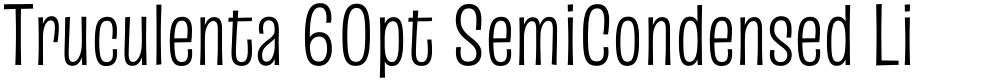 Truculenta 60pt SemiCondensed Light