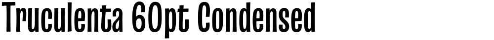 Truculenta 60pt Condensed