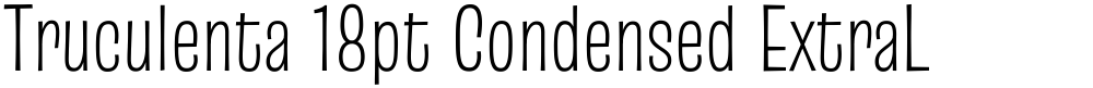 Truculenta 18pt Condensed ExtraLight