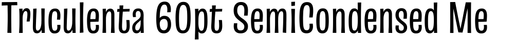 Truculenta 60pt SemiCondensed Medium